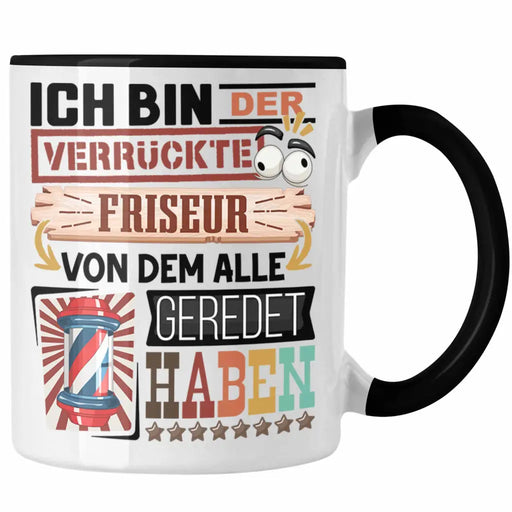 Friseur Tasse Geschenk Spruch Lustig Geschenkidee für Friseur Geburtstag Ich Bin Der Verrückte Friseur Trendation