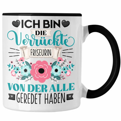 Friseurin Tasse Geschenk Lustiger Spruch Geschenkidee Ich Bin Die Verrückte Friseurin Von Der Alle Geredet Haben Trendation