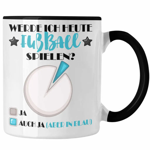 Fußballer Tasse Geschenk für Fussball-Spieler Werde ich Heute Fussball Spielen Trendation