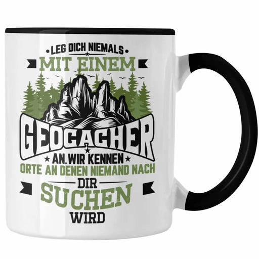 Geocaching Tasse Geschenk Nur Noch Einen GPS-Schnitzeljag Geschenkidee Pfadfinder Geburtstag Leg Dich Niemals Mit Einem Geocacher An Trendation