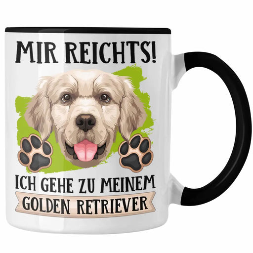 Golden Retriever Besitzer Tasse Geschenk Lustiger Spruch Geschenkidee Mir Reichts Ich Geh Zu Meinem Golden Retriever Trendation