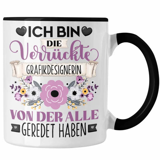 Grafikdesignerin Tasse Geschenk Lustiger Spruch Geschenkidee Ich Bin Die Verrückte Grafikdesignerin Von Der Alle Geredet Haben Trendation