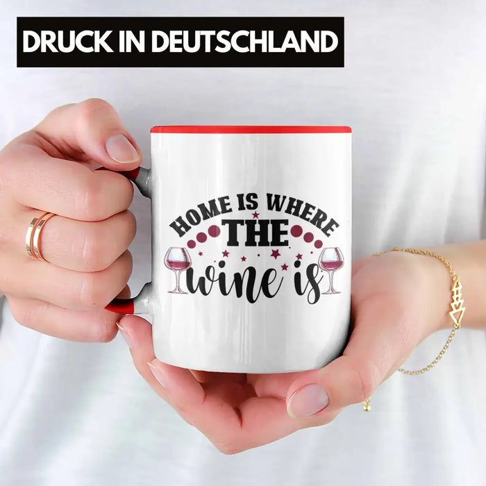 Home Is Where The Wine Is Lustige Tasse Spruch Geschenkidee Frauen Wein-Liebhaber Rot Trendation
