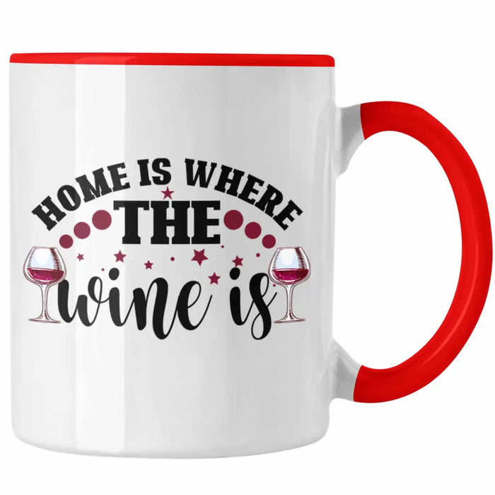 Home Is Where The Wine Is Lustige Tasse Spruch Geschenkidee Frauen Wein-Liebhaber Rot Trendation