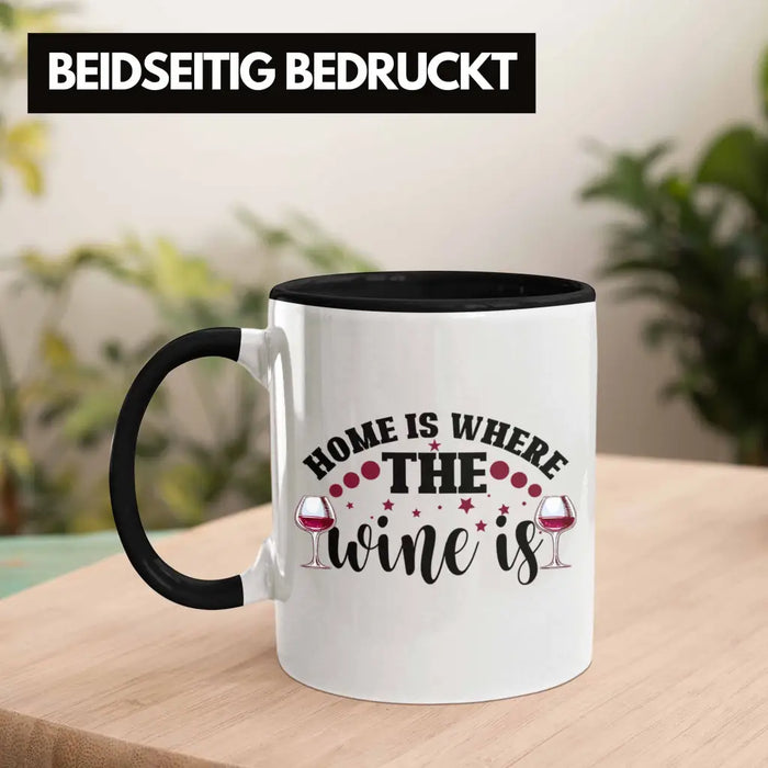 Home Is Where The Wine Is Lustige Tasse Spruch Geschenkidee Frauen Wein-Liebhaber Trendation