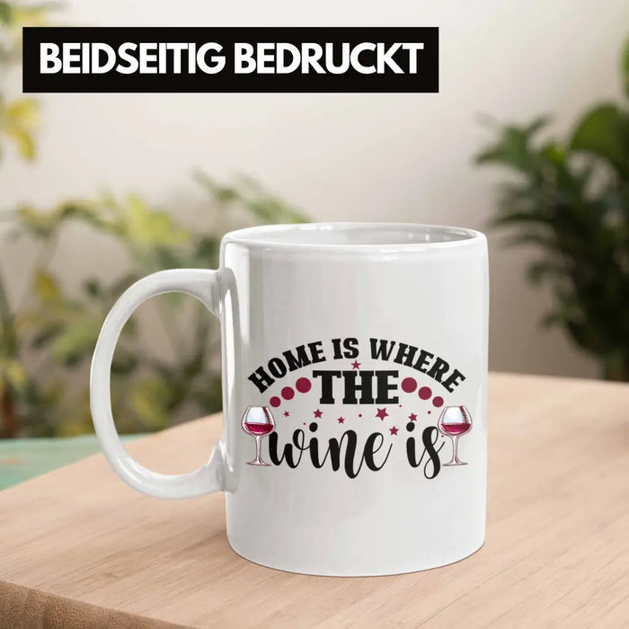 Home Is Where The Wine Is Lustige Tasse Spruch Geschenkidee Frauen Wein-Liebhaber Weiß Trendation