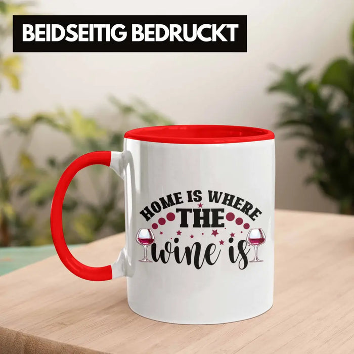 Home Is Where The Wine Is Lustige Tasse Spruch Geschenkidee Frauen Wein-Liebhaber Rot Trendation