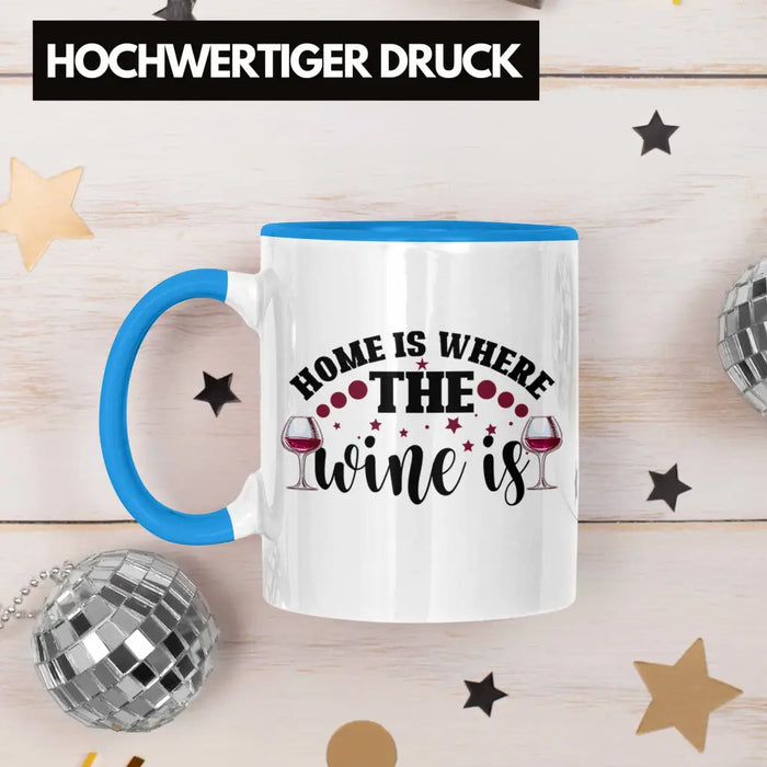 Home Is Where The Wine Is Lustige Tasse Spruch Geschenkidee Frauen Wein-Liebhaber Blau Trendation