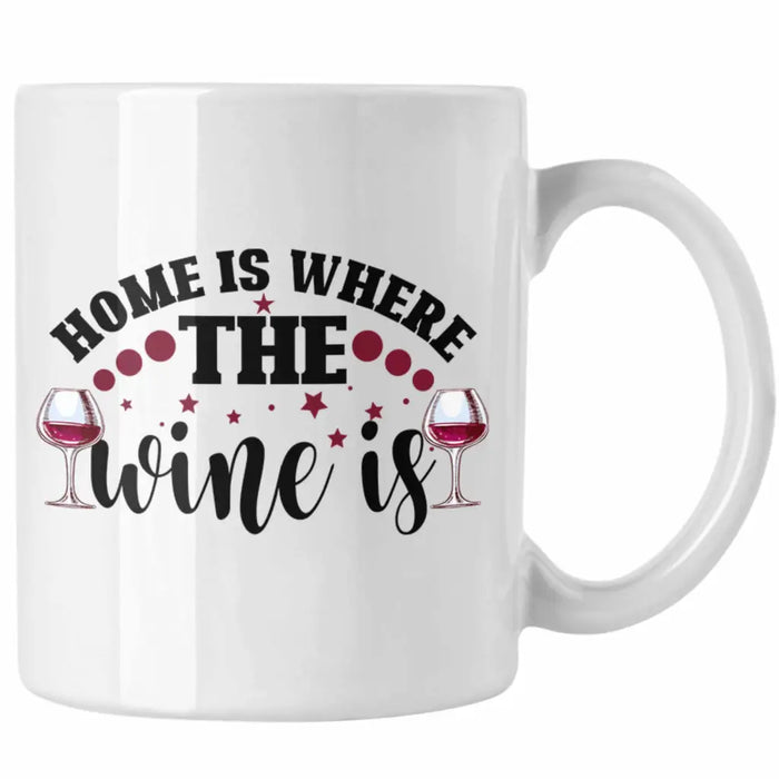 Home Is Where The Wine Is Lustige Tasse Spruch Geschenkidee Frauen Wein-Liebhaber Weiß Trendation