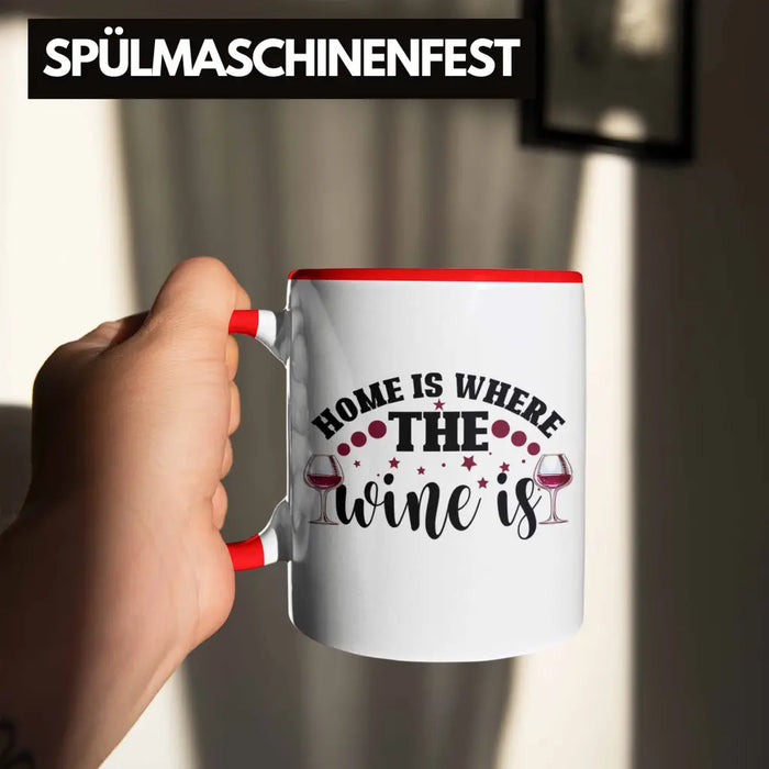 Home Is Where The Wine Is Lustige Tasse Spruch Geschenkidee Frauen Wein-Liebhaber Rot Trendation