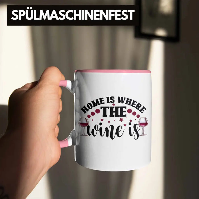 Home Is Where The Wine Is Lustige Tasse Spruch Geschenkidee Frauen Wein-Liebhaber Rosa Trendation