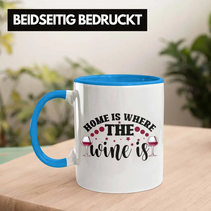 Home Is Where The Wine Is Lustige Tasse Spruch Geschenkidee Frauen Wein-Liebhaber Blau Trendation