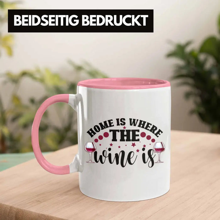 Home Is Where The Wine Is Lustige Tasse Spruch Geschenkidee Frauen Wein-Liebhaber Rosa Trendation