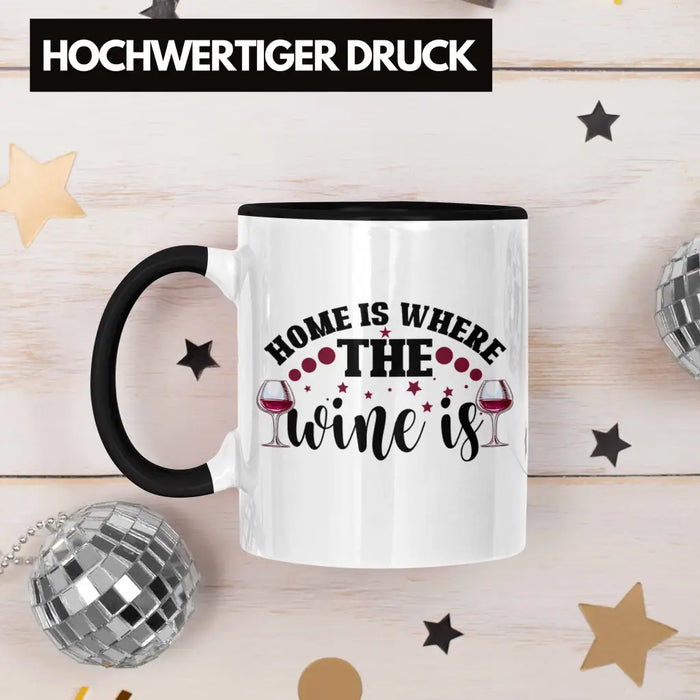 Home Is Where The Wine Is Lustige Tasse Spruch Geschenkidee Frauen Wein-Liebhaber Trendation