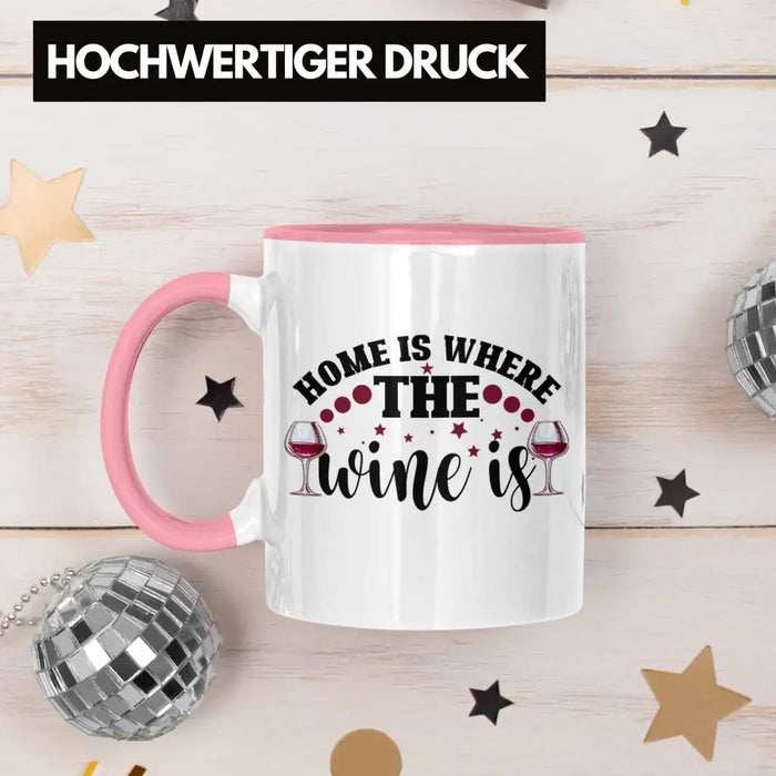 Home Is Where The Wine Is Lustige Tasse Spruch Geschenkidee Frauen Wein-Liebhaber Rosa Trendation