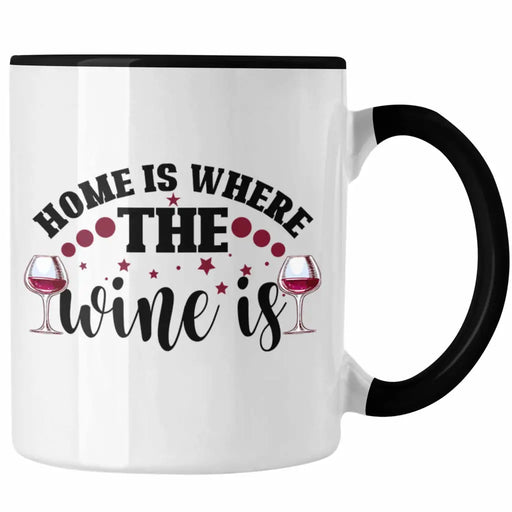 Home Is Where The Wine Is Lustige Tasse Spruch Geschenkidee Frauen Wein-Liebhaber Trendation