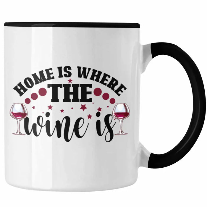 Home Is Where The Wine Is Lustige Tasse Spruch Geschenkidee Frauen Wein-Liebhaber Trendation