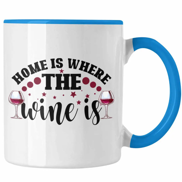 Home Is Where The Wine Is Lustige Tasse Spruch Geschenkidee Frauen Wein-Liebhaber Blau Trendation