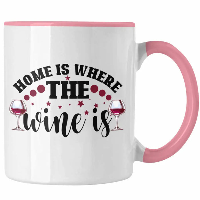Home Is Where The Wine Is Lustige Tasse Spruch Geschenkidee Frauen Wein-Liebhaber Rosa Trendation