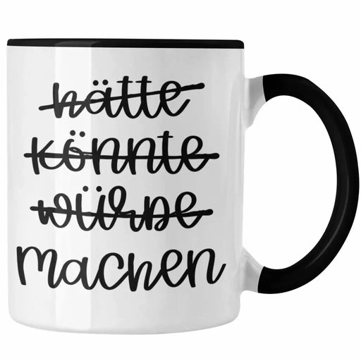Hätte Könnte Würde Machen Tasse Motivation Entrepreneur Kaffeetasse Sprüche Selbstständig Trendation