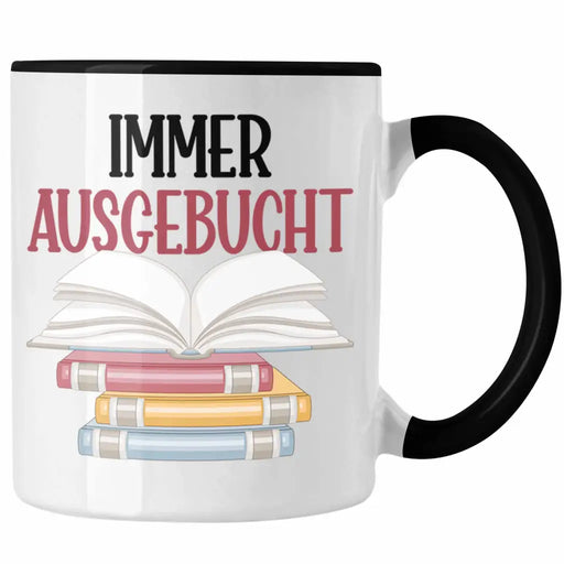 Immer Ausgebucht Tasse Geschenk Leseliebhaber Leser Buch Bücher Lesen Trendation