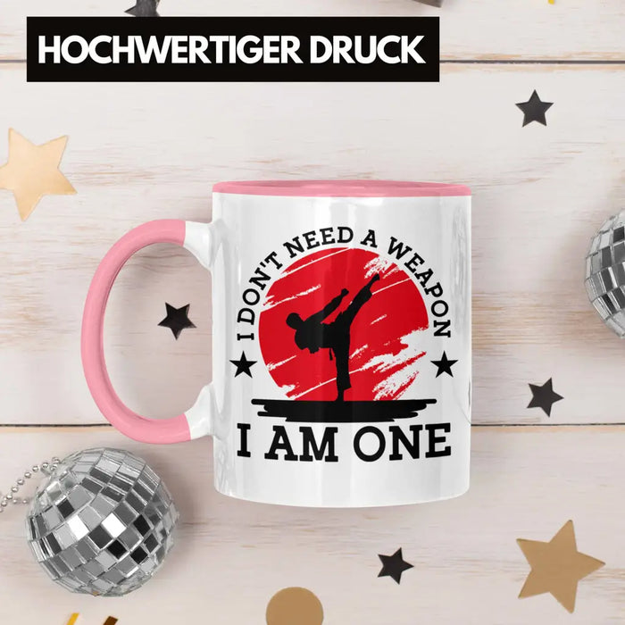 Karate-Tasse Geschenk Kampfsport-Fans Jiu Jitsu Geschenkidee I Dont Need A Weapon I Am One Rosa Trendation