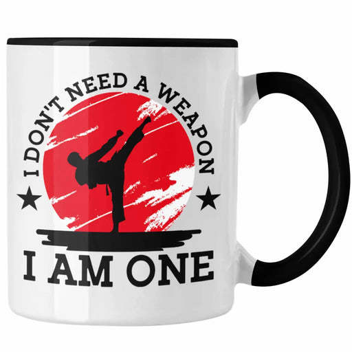 Karate-Tasse Geschenk Kampfsport-Fans Jiu Jitsu Geschenkidee I Dont Need A Weapon I Am One Trendation