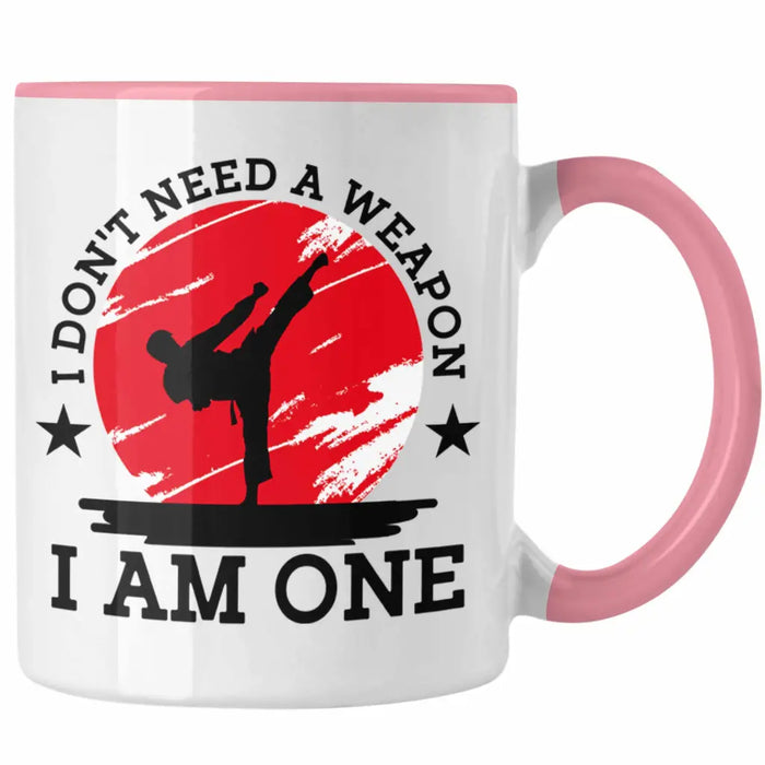 Karate-Tasse Geschenk Kampfsport-Fans Jiu Jitsu Geschenkidee I Dont Need A Weapon I Am One Rosa Trendation
