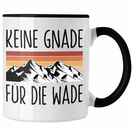 Keine Gnade für die Wade Tasse Geschenk Kaffeetasse Wander Kaffeebecher Lustiger Sprüche Outdoor Trendation