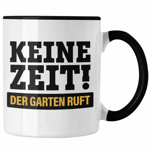 Keine Zeit Tasse mit Spruch Garten Hobbygärtner Geschenk Lustig Gärtnerin Geschenkidee Gärtner Trendation