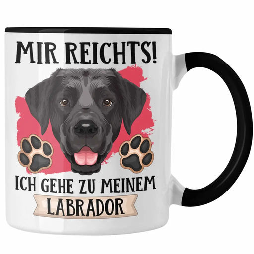 Labrador Besitzer Tasse Geschenk Lustiger Spruch Geschenkidee Mir Reichts Ich Geh Zu Meinem Labrador Trendation