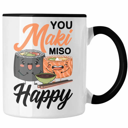 Lustige Suhsi Tasse Geschenk Shushi-Liebhaber You Maki Miso Happy Geschenkidee Asiaten Asiatische Küche Trendation