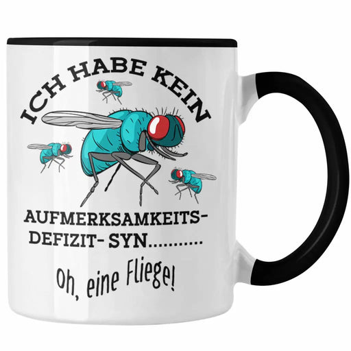 Lustige Tasse "Ich Habe Kein Aufmerksamkeitsdefizit... Oh Eine Fliege" Geschenk für humorvolle Menschen Trendation