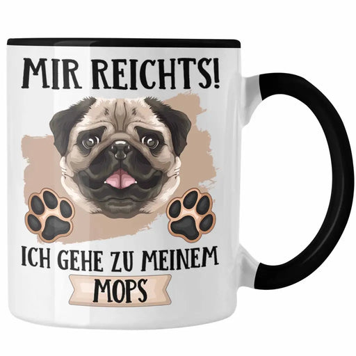Mops Besitzer Tasse Geschenk Lustiger Spruch Geschenkidee Mir Reichts Ich Geh Zu Meinem Mops Trendation