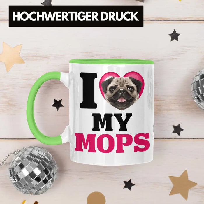 Mops Besitzerin Tasse Geschenk Lustiger Spruch Geschenkidee I Love My Mops Grün Trendation