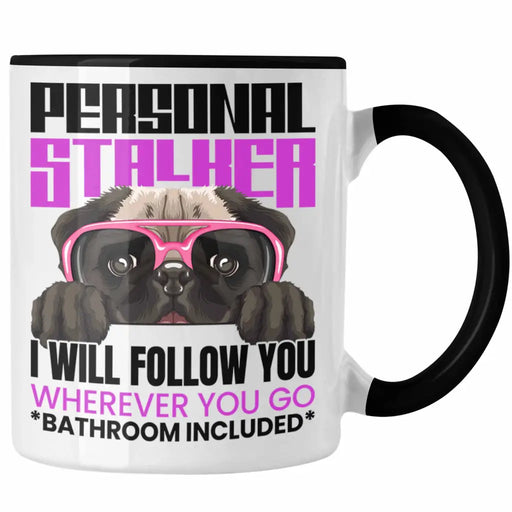 Mops Besitzerin Tasse Geschenk Lustiger Spruch Geschenkidee Personal Stalker Trendation