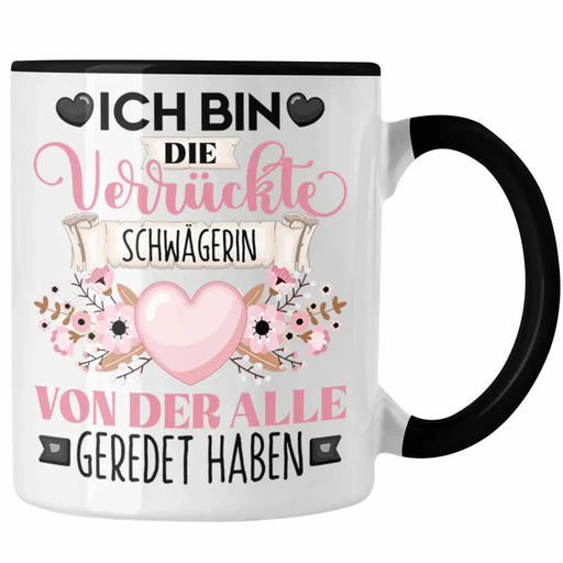 Schwägerin Tasse Geschenk Lustiger Spruch Geschenkidee Ich Bin Die Verrückte Schwägerin Von Der Alle Geredet Haben Trendation