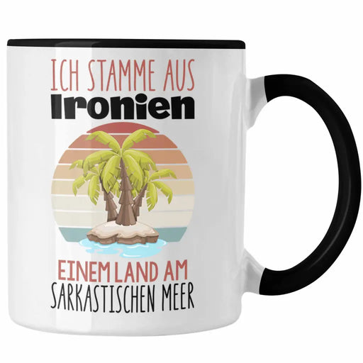 Ich stamme aus Ironien einem Land am sarkastischen Meer Tasse Geschenk Humor Lustig Witzig Damen Herren Sprüche Trendation