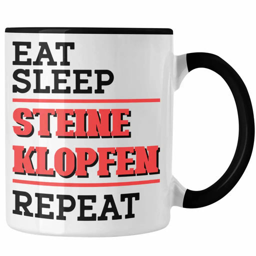 Steinmetz Tasse Geschenk Spruch Geschenkidee Eat Sleep Steine Klopfen Repeat Trendation