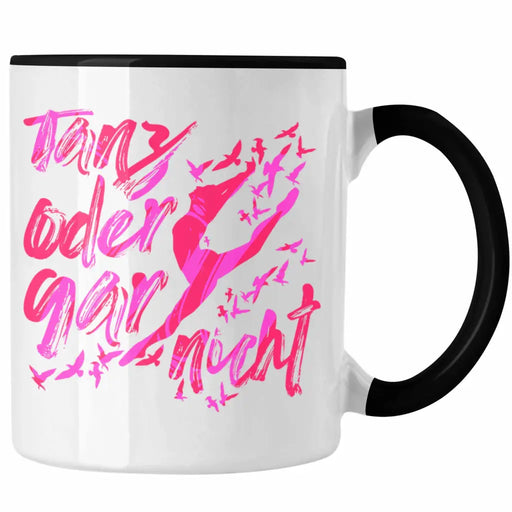 Tanzen Geschenk Kinder Mädchen Tasse Tanz Oder Gar Nicht Ballett Tänzer Ballerina Geschenkidee Trendation