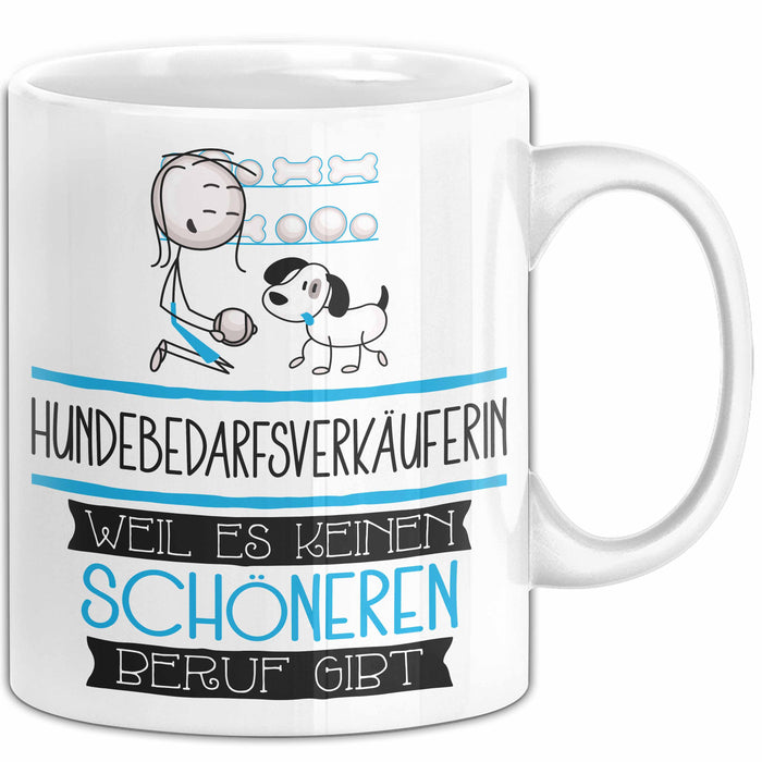 Hundebedarfsverkäuferin Weil Es Keinen Schöneren Beruf Gibt Tasse Geschenk für Eine Hundebedarfsverkäuferin Lustig Weiß Trendation