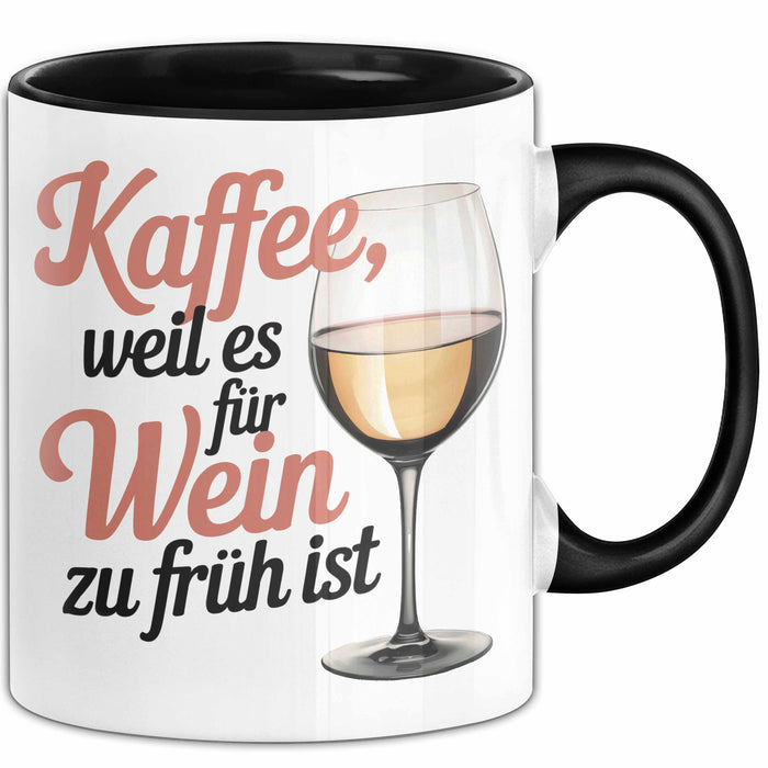 Kaffee Weintrinker Tasse Geschenk Lustige Geschenkidee Weil Es für Wein Zu Früh Ist Trendation