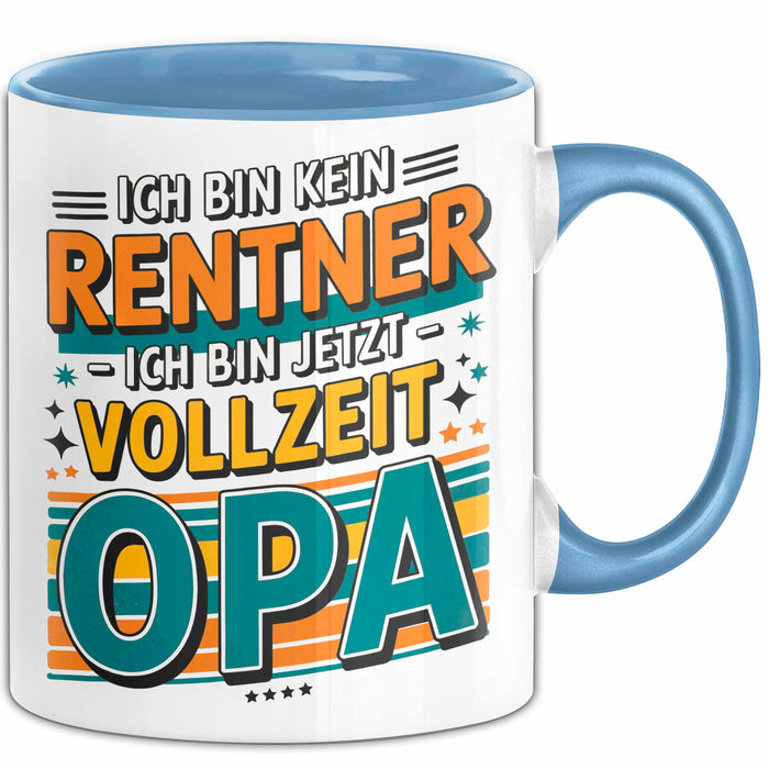 Rentner Pensionär Sarkasmus Opa Tasse Geschenk Lustige Geschenkidee Spruch Ich Bin Kein Rentner Ich Bin Jetzt Vollzeit Opa Blau Trendation