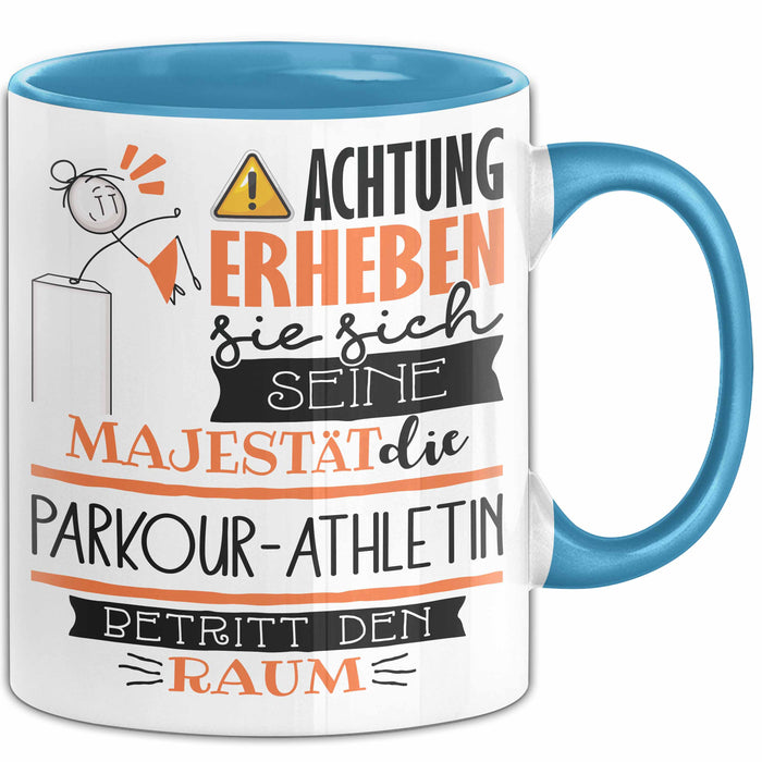 Parkour-Athletin Tasse Geschenk Lustiger Spruch Bitte Erheben Sie Sich Seine Majestät Die Parkour-Athletin Betritt Den Raum Blau Trendation