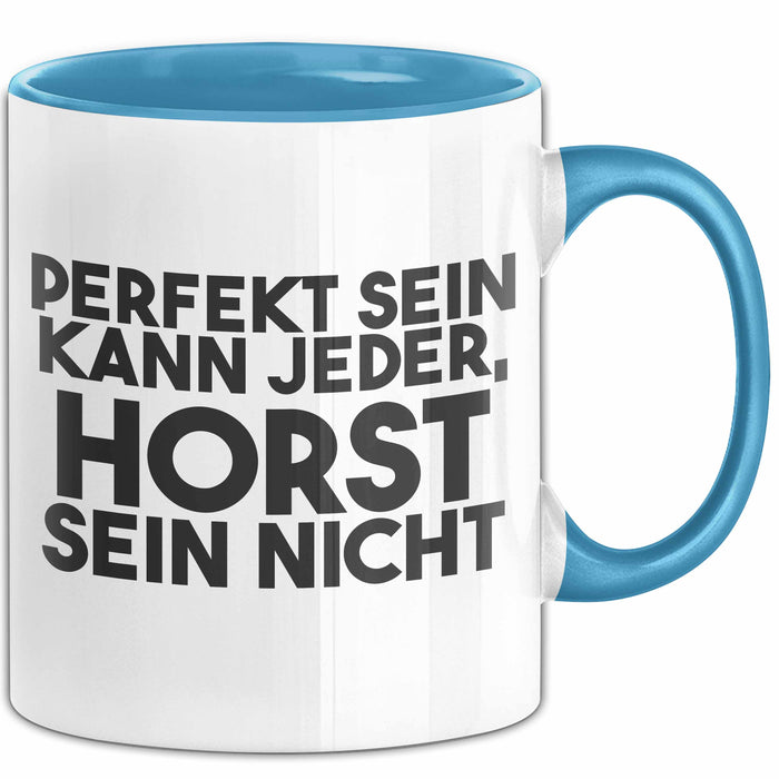 Horst Tasse Perfekt Sein Kann Jeder, Horst Sein Nicht Geschenk