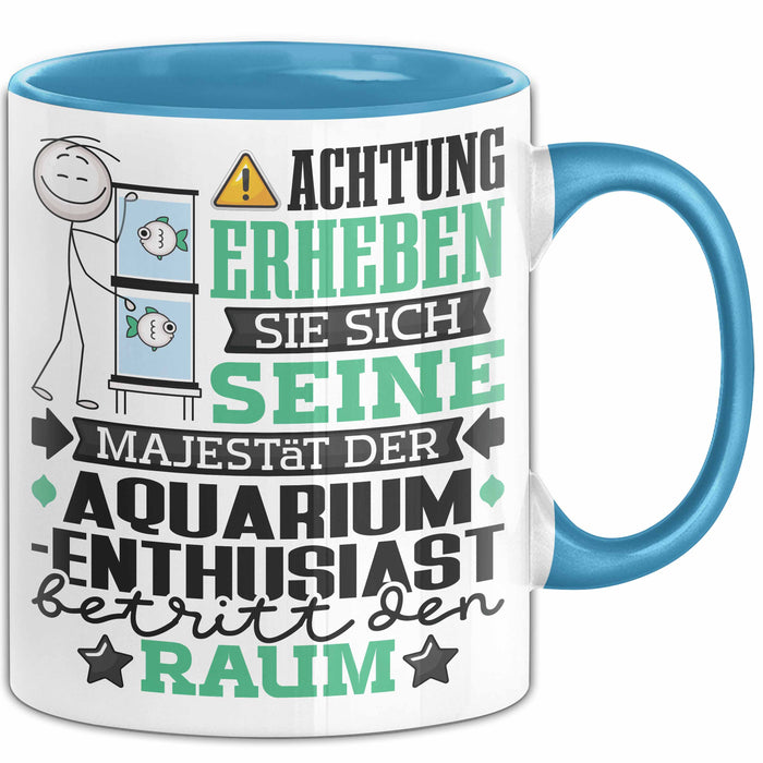 Aquarium-Enthusiast Geschenk Tasse Lustiger Spruch Erheben Sie Sich Der Aquarium-Enthusiast Betritt den Raum Blau Trendation