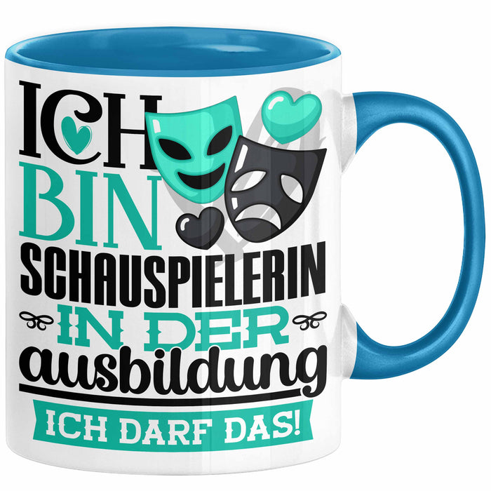 Schauspielerin Ausbildung Start Geschenk Tasse Ich Bin Schauspielerin In Der Ausbildung Ich Darf Das Kaffee-Becher Geschenkidee Blau Trendation