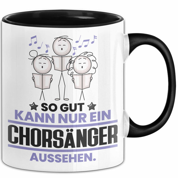 Chorsänger Geschenk Tasse So Gut Kann Nur Ein Chorsänger Aussehen Geschenkidee Kaffee-Becher Schwarz Trendation