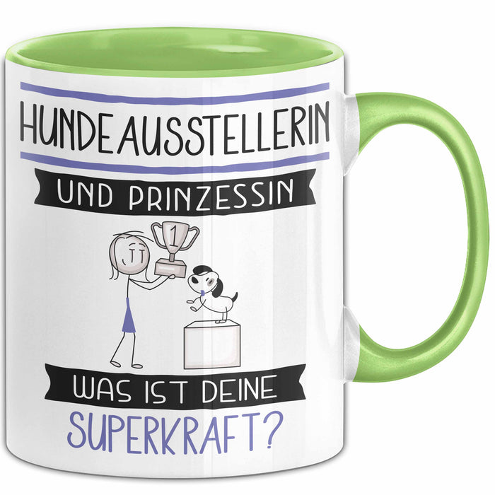 Hundeausstellerin Und Prinzessin Tasse Geschenk Für Eine Hundeausstellerin Geburtstag Was Ist Deine Superkraft Grün Trendation