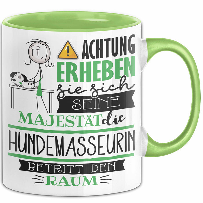 Hundemasseurin Tasse Geschenk Lustiger Spruch Bitte Erheben Sie Sich Seine Majestät Die Hundemasseurin Betritt Den Raum Grün Trendation